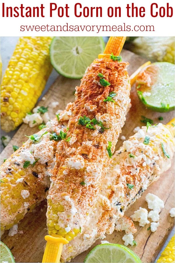 Instant Pot Corn On The Cob is the easiest, fastest and most delicious way to make corn. Try the Mexican street corn version, its loaded with flavor.