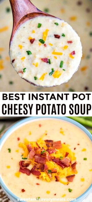 Instant Pot Cheesy Potato Soup - Sweet and Savory Meals